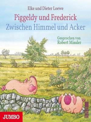 cover image of Piggeldy und Frederick. Zwischen Himmel und Acker